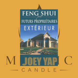 FENGSHUI POUR FUTURS PROPRIÉTAIRES - EXTÉRIEUR (JOEY YAP)