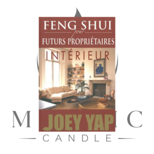 FENGSHUI POUR FUTURS PROPRIÉTAIRES - INTÉRIEUR (JOEY YAP)